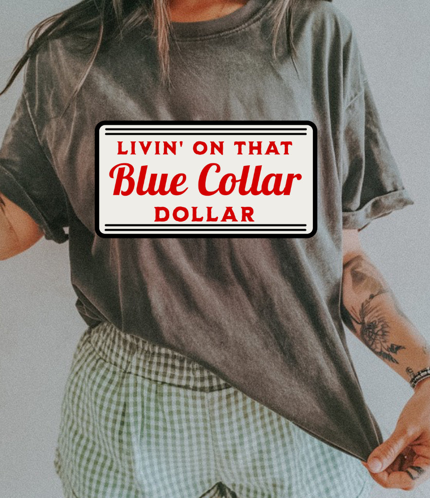 LIVIN ON THAT BLUE COLLAR DOLLAR (RED) (ALL OPTIONS)