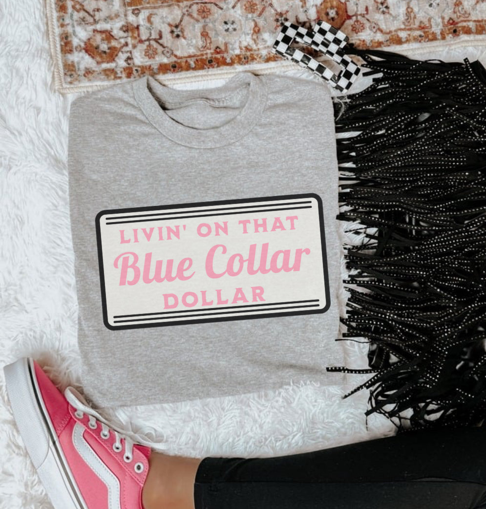 LIVIN ON THAT BLUE COLLAR DOLLAR (pink) (ALL OPTIONS)