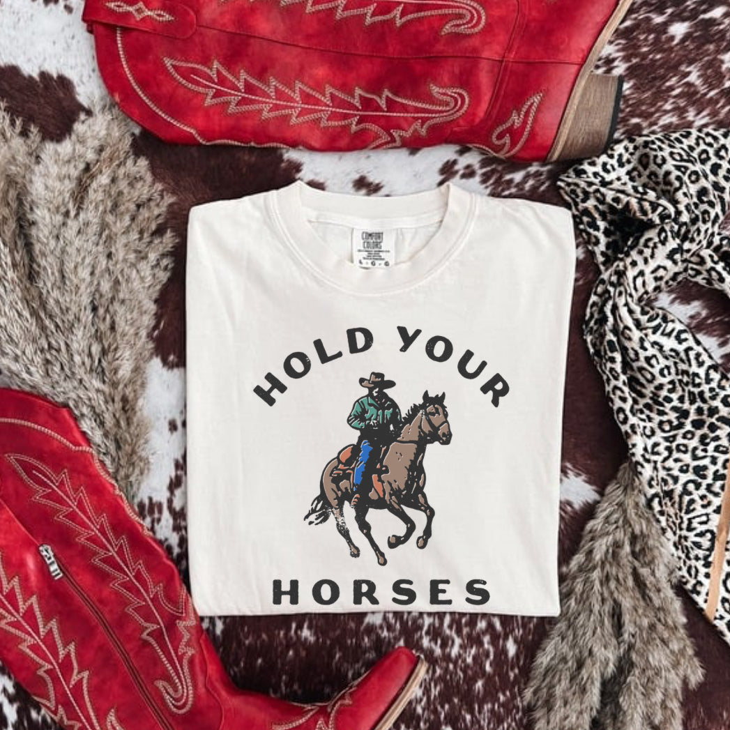 HOLD YOUR HORSES COMFORT COLOR TEE