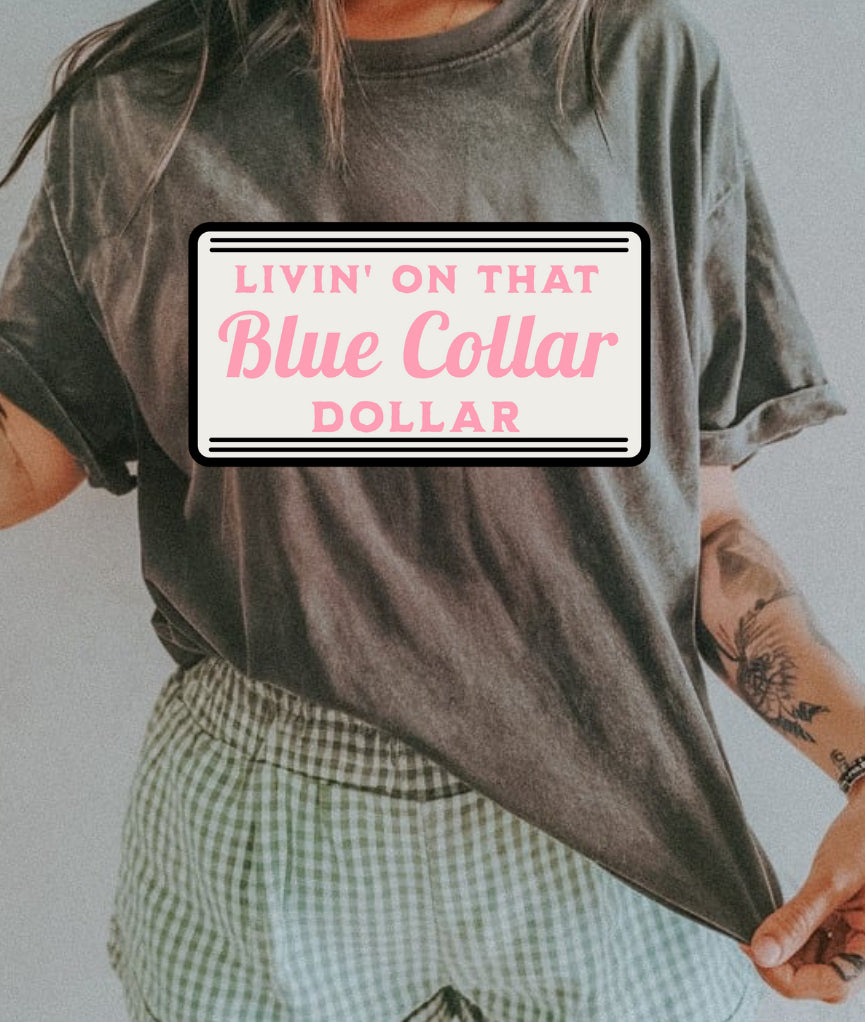 LIVIN ON THAT BLUE COLLAR DOLLAR (pink) (ALL OPTIONS)