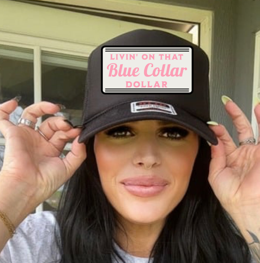 LIVIN THAT BLUE COLLAR DOLLAR TRUCKER HAT
