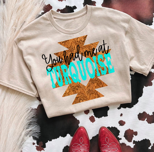 YOU HAD ME AT TURQUOISE JERZEE TEE DTF