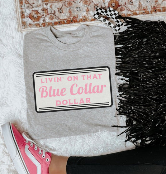 LIVIN ON THAT BLUE COLLAR DOLLAR (pink) (ALL OPTIONS)