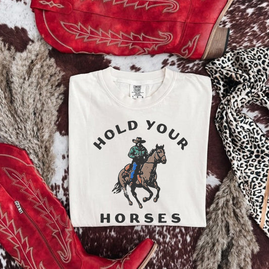 HOLD YOUR HORSES COMFORT COLOR TEE