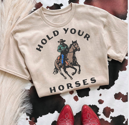 HOLD YOUR HORSES JERZEE TEE DTF