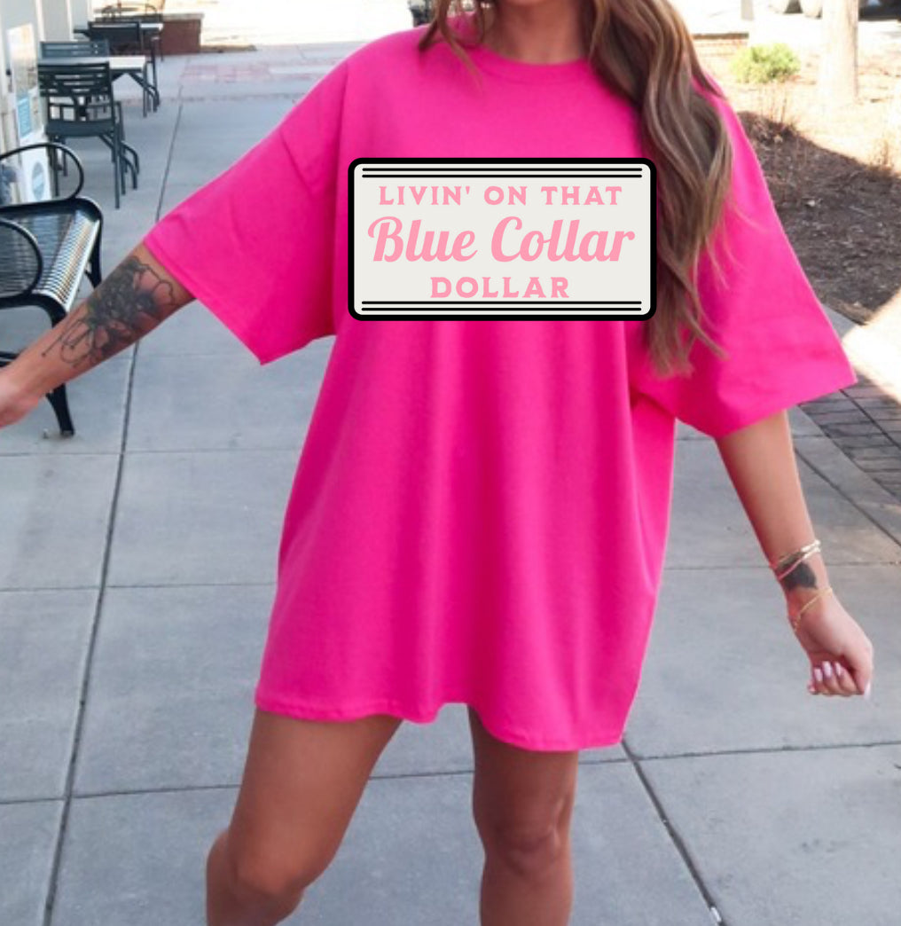 LIVIN ON THAT BLUE COLLAR DOLLAR (pink) (ALL OPTIONS)