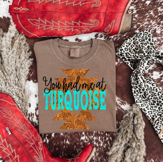 YOU HAD ME AT TURQUOISE COMFORT COLOR TEE
